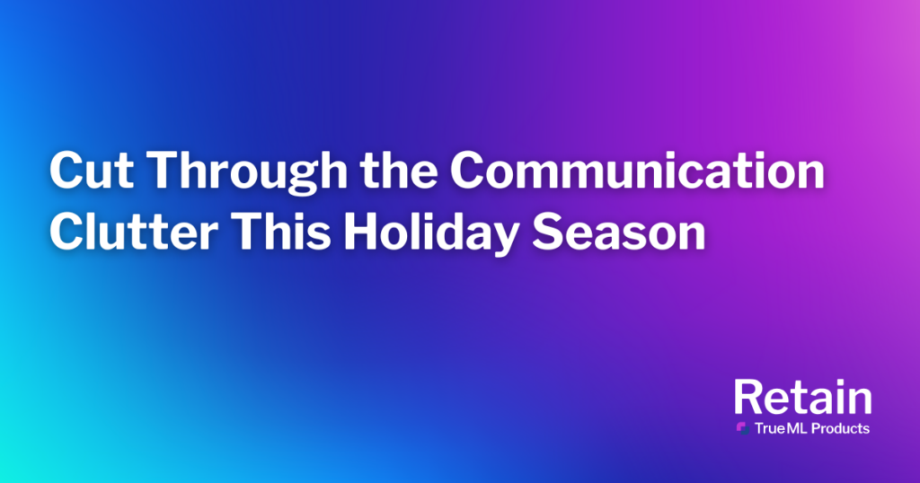 Cut Through the Communication Clutter This Holiday Season 1 The blog title put against a blue and purple blended backdrop.
