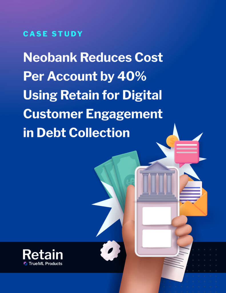 Neobank Reduces Cost Per Account by 40% Using Retain for Digital Customer Engagement in Debt Collection