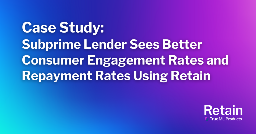 Subprime Lender Sees Better Consumer Engagement Rates and Repayment Rates Using Retain 1 The blog title put in front of a blue and purple background.