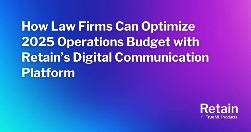 How Law Firms Can Optimize 2025 Operations Budget with Retain’s Digital Communication Platform 1 Blog title in front of a purple and blue blended backdrop.