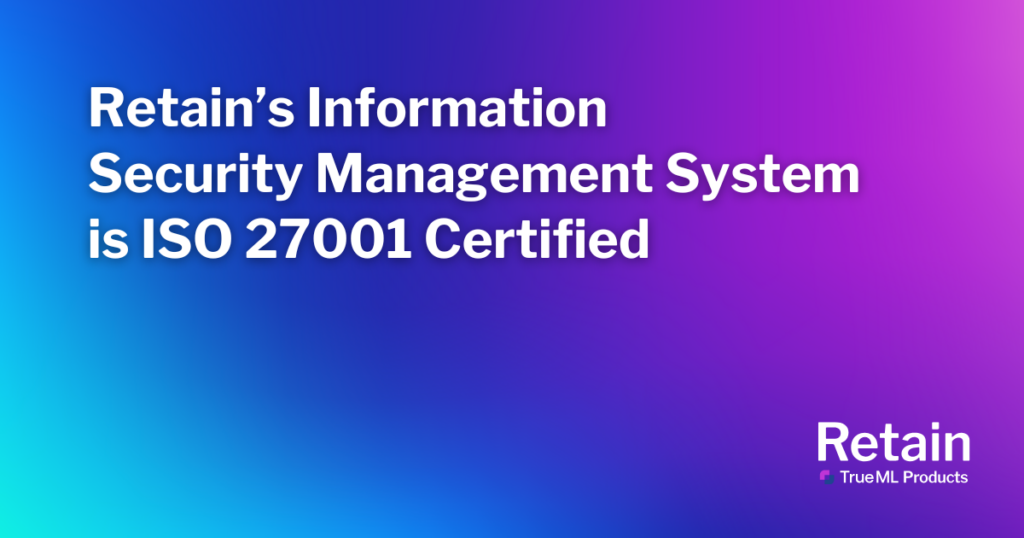 Retain’s Information Security Management System is ISO 27001 Certified 1 The blog title in front of a blue and purple backdrop.