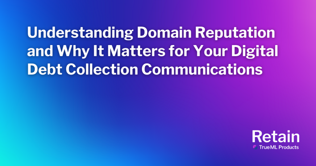 Understanding Domain Reputation and Why It Matters for Your Digital Debt Collection Communications 1 Blog title with a blue and purple background.