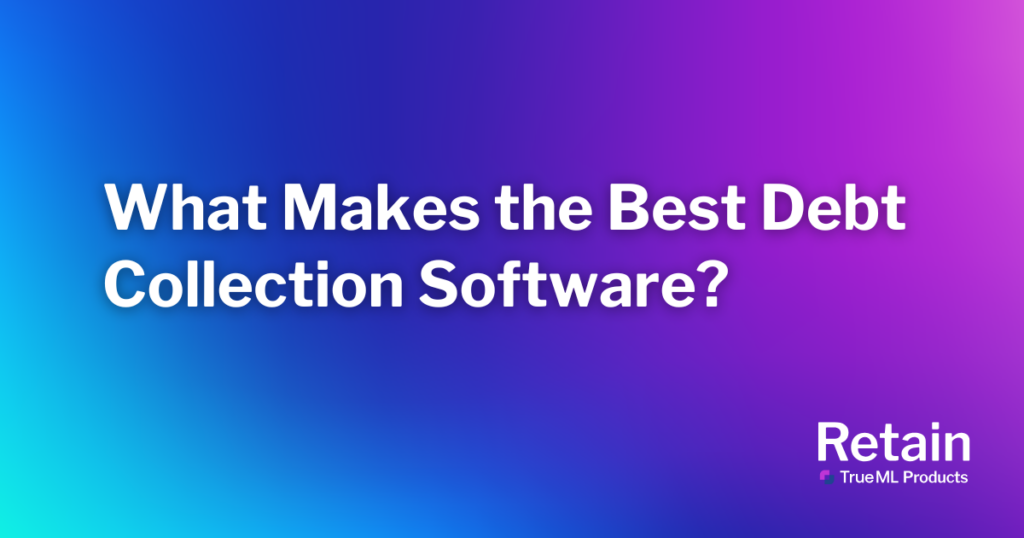 What Makes the Best Debt Collection Software? 1 A blue and purple backdrop with the blog title set in front.